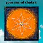 The Chakras and you series. The Sacral Chakra 3