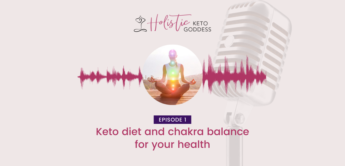 Episode 1 - Keto diet and chakra balance for your health