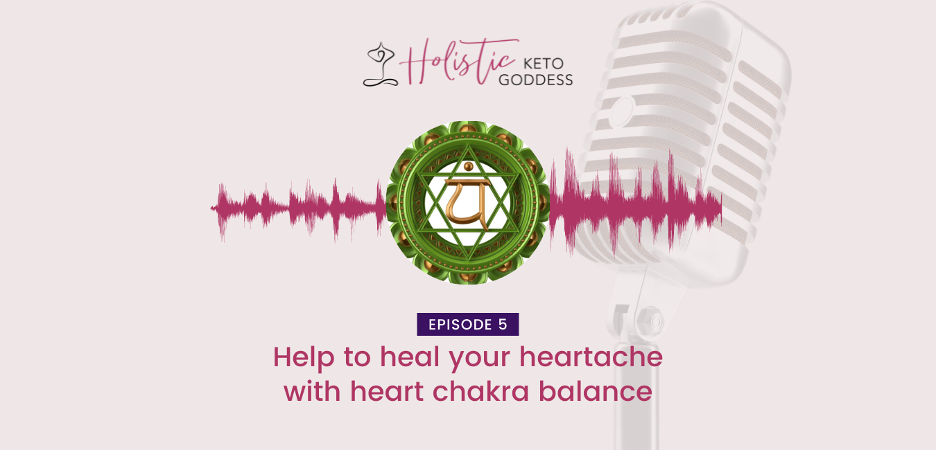 Episode 5 - Help to heal your heartache with heart chakra balance