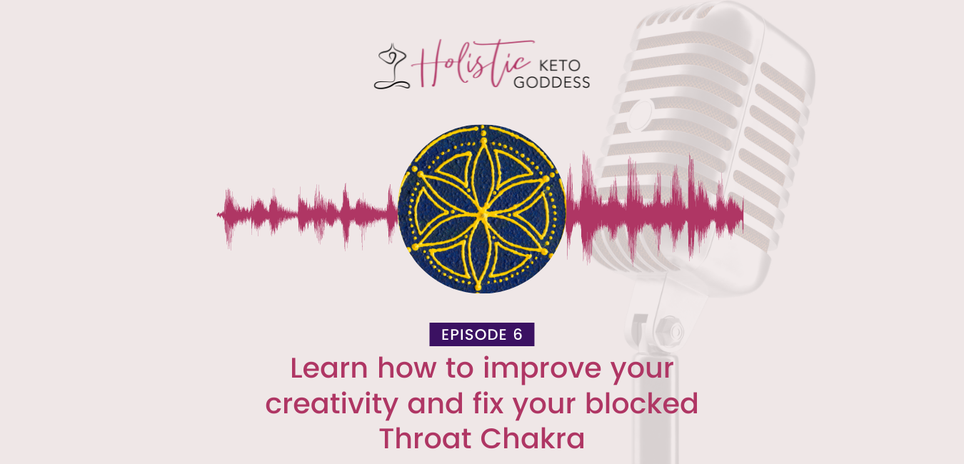 Episode 6 - Learn how to improve your creativity and fix your blocked Throat Chakra.