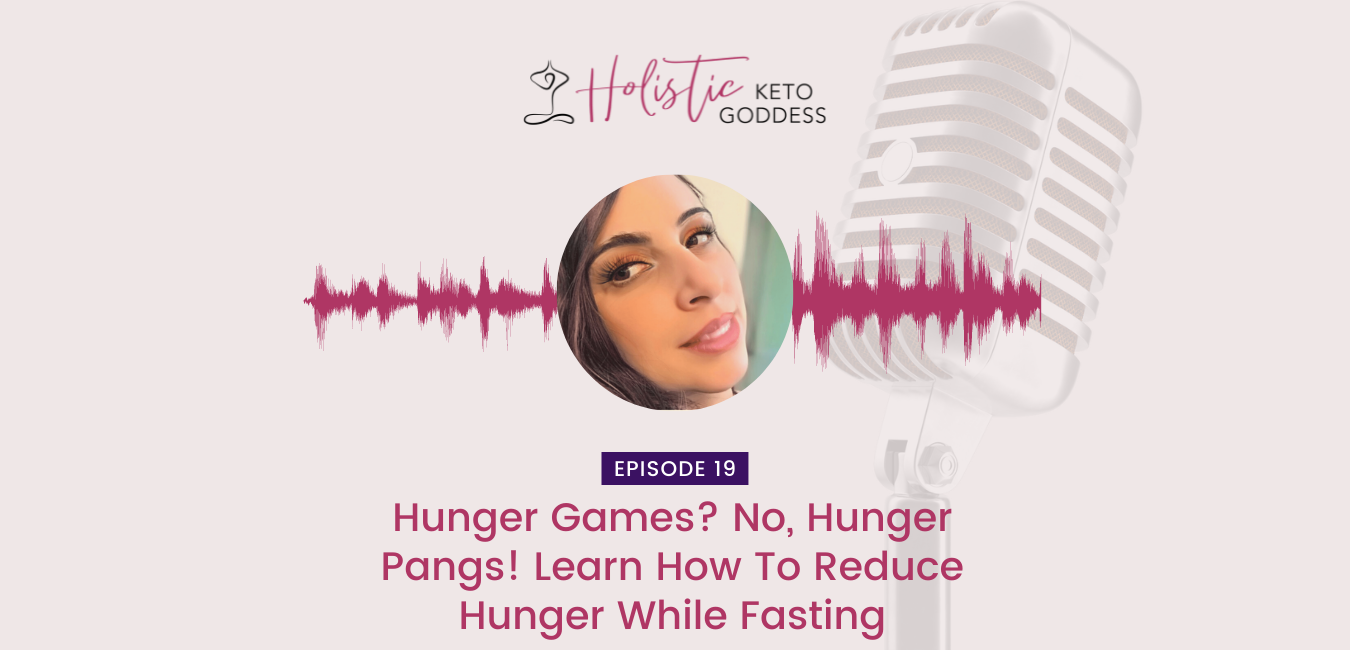 Episode 19 - Hunger Games? No, Hunger Pangs! Learn How To Reduce Hunger While Fasting