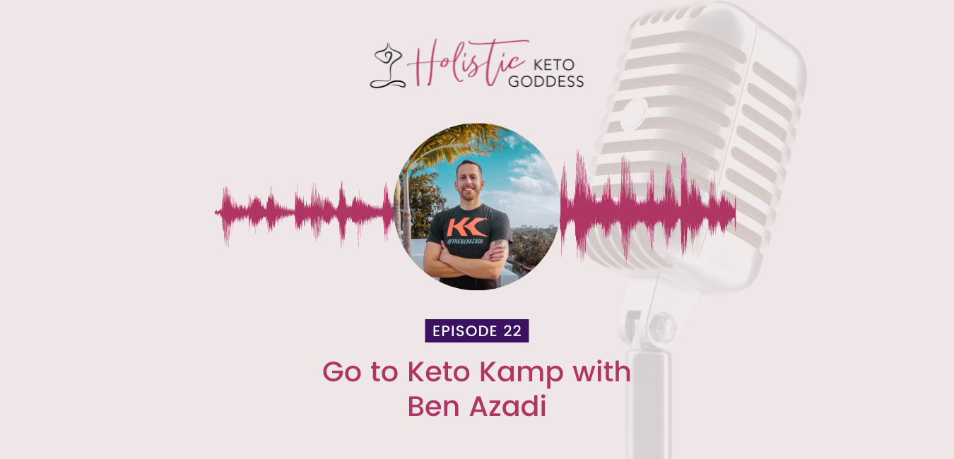 Episode 22 - Go to Keto Kamp with Ben Azadi