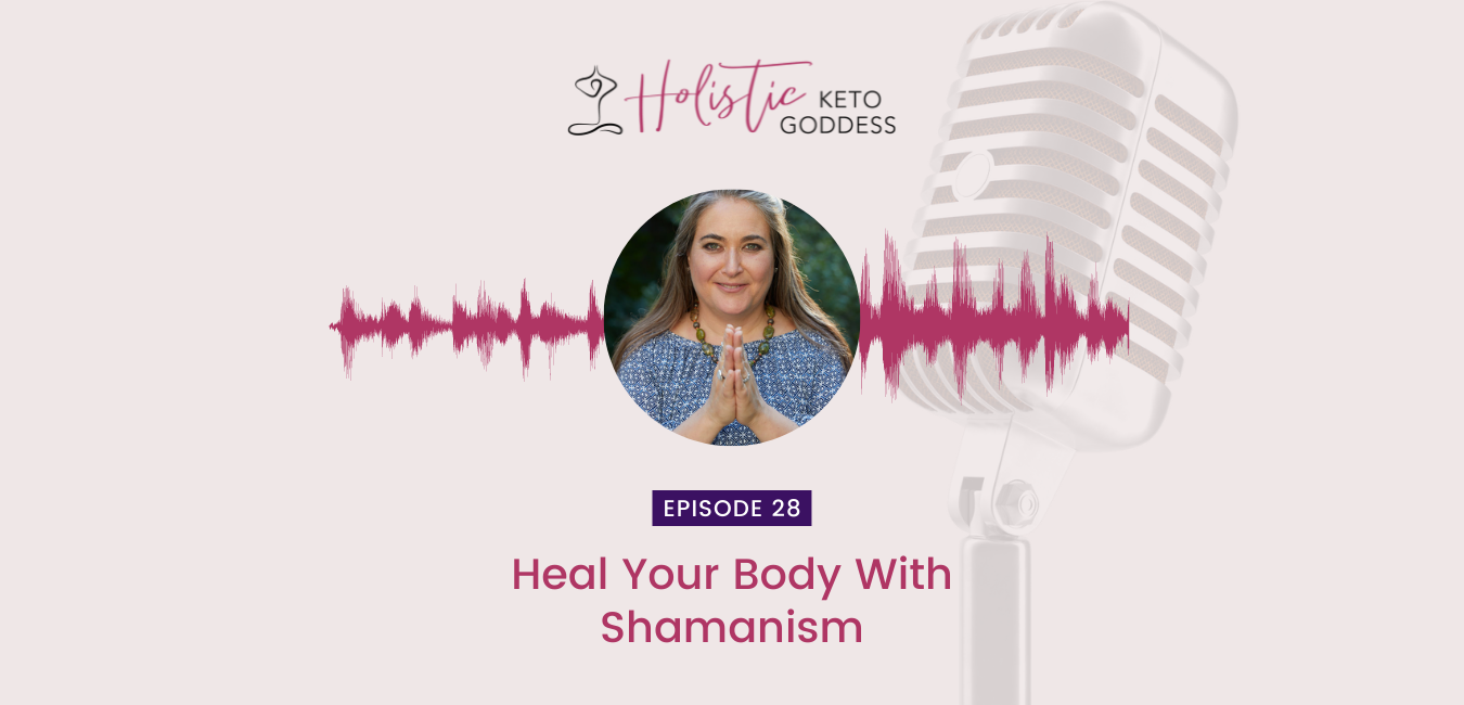 Episode 28 - Heal Your Body With Shamanism