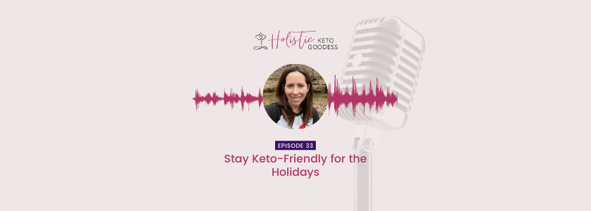 Episode 33-Stay Keto-Friendly for the Holidays