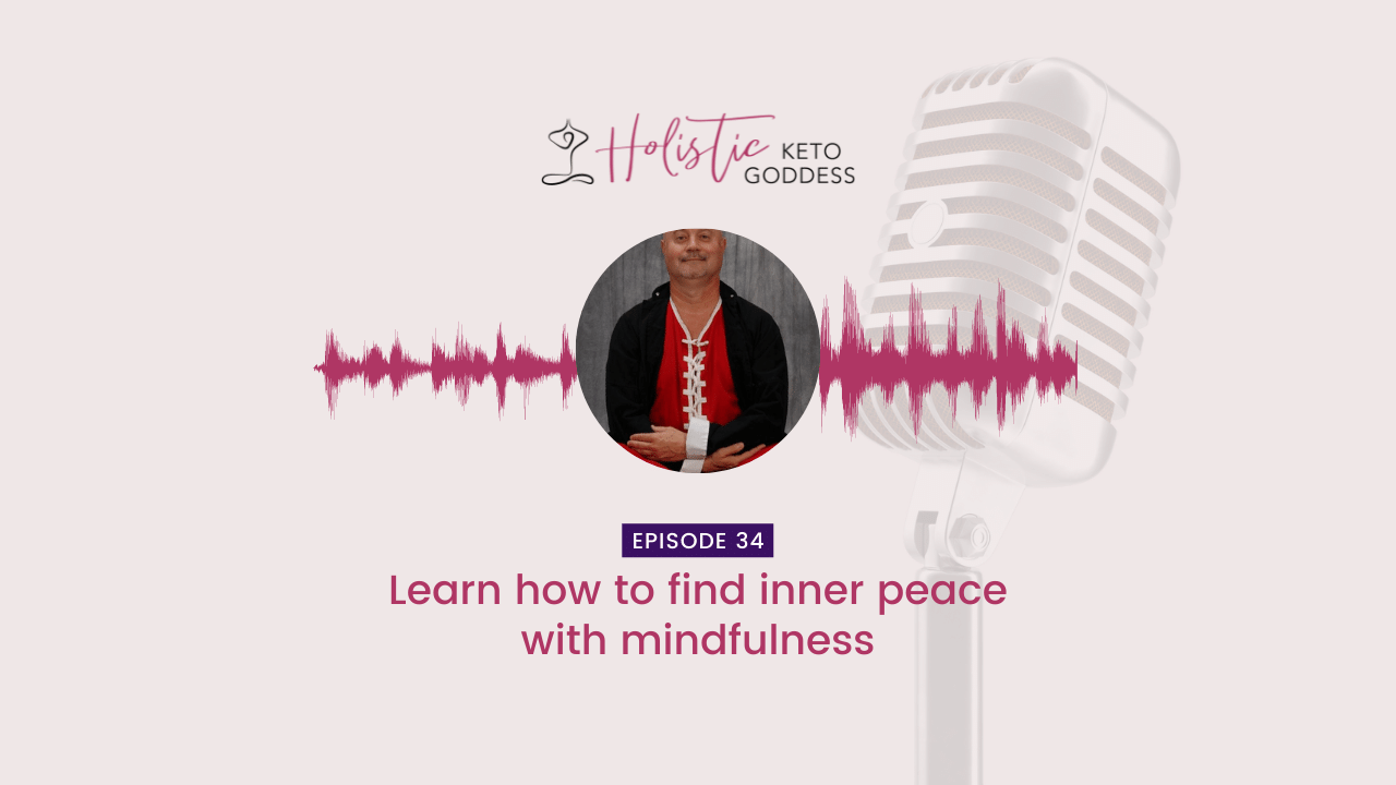 Episode 34- Learn how to find inner peace with mindfulness
